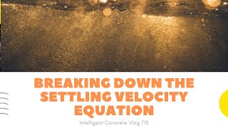 Terminal Settling Velocity Equation Broken Down  Vlog 713 [upl. by Arber]