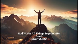 quotGod Works All Thing Together For Goodquot 11AM Sunday Worship Service at VPC January 28 2024 [upl. by Disario]