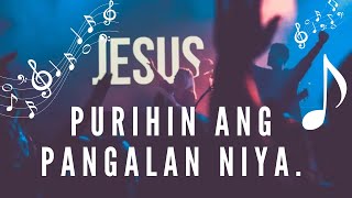 Purihin ang Pangalan Niya [upl. by Frederic]