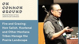 Fire and Grazing How Salish Kootenai and Other Montana Tribes Manage the Prairie Landscape [upl. by Standush]