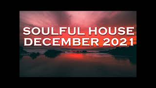 SOULFUL HOUSE DECEMBER 2021 [upl. by Jacobo]