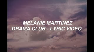 Drama Club  Melanie Martinez lyrics [upl. by Anael917]