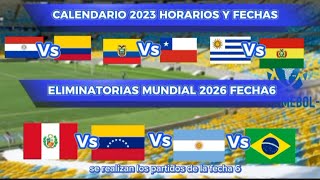 CALENDARIO ELIMINATORIAS MUNDIAL 2026 SUDAMERICA FECHA 6 ⚽🔥 HORARIOS Y FECHAS ⚽ CONMEBOL 2023 [upl. by Spiros]