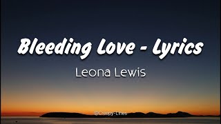 Bleeding Love Leona Lewis Lyrics [upl. by Adela]