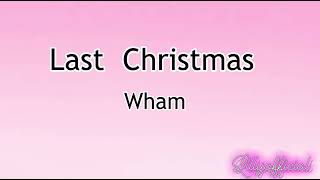 Last ChristmasWham Lyrics [upl. by Aillimat639]