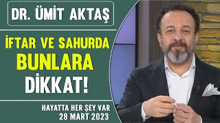 İftarda ve Sahurda bunlara dikkat Hayatta Her Şey Var 28 Mart 2023 [upl. by Corwin]