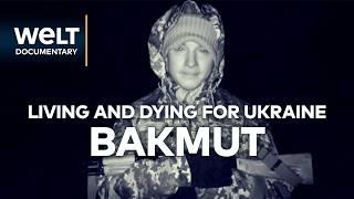 BLOODSHED IN BAKHMUT Fearless Fighters in Ukraines Deadliest Meat Grinder  WELT Documentary [upl. by Nnaes262]