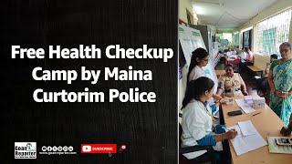 Goan Reporter News Free Health checkup camp organised by Maina Curtorim Police Station [upl. by Rawdan]