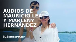 Los audios de Mauricio Leal y Marleny Hernández minutos antes del asesinato [upl. by Ateloj]