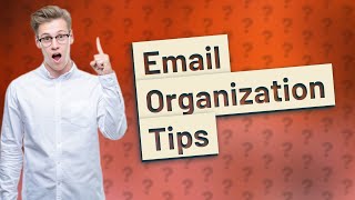 How do I organize my emails [upl. by Ahsie]