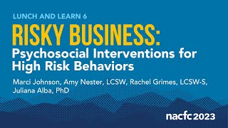 NACFC 2023  LL06 Risky Business Psychosocial Interventions for High Risk Behaviors [upl. by Garcia406]