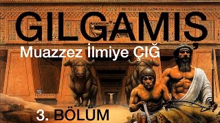 Gılgamış ile Karşılaşma  Sümerler ve Edebiyat  3 BÖLÜM Sesli Kitap [upl. by Inaej]