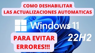 DESHABILITAR LAS ACTUALIZACIONES AUTOMATICAS DE WINDOWS 11 22H2 [upl. by Tnias]