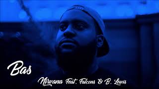 Bas  Nirvana Feat B Lewis amp Falcons ᴴᴰ [upl. by Tellford]