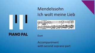 Ich wollt meine Lieb Mendelssohn piano accompaniment with second soprano part [upl. by Annahsed541]