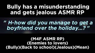 Bully has a misunderstanding and gets jealous M4F ASMR RPEnemies to loversMean [upl. by Ramsay]