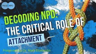 Decoding NPD The Critical Role of Attachment [upl. by Dazhehs936]