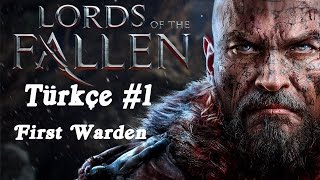 Lords Of The Fallen Türkçe  Bölüm 1  DAKKA BİR BOSS BİR  First Warden [upl. by Erreit]