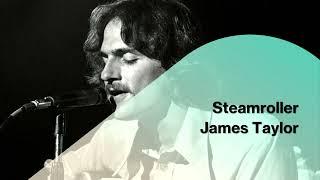 Steamroller  James Taylor 1970 [upl. by Ranna307]