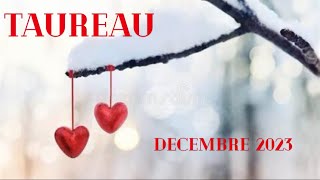 TAUREAU ♥️ SENTIMENTAL DECEMBRE 2023  L’âme sœur [upl. by Giliane]