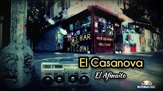 El Casanova  El Afinaito Letra [upl. by Nazarius]