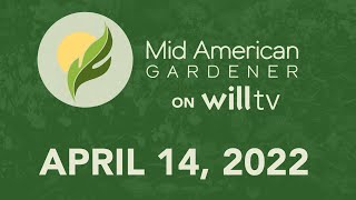 MidAmerican Gardener  April 14 2022 [upl. by Aruam]