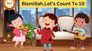 Islamic Songs For Kids 🧮  Bismillah  Lets Count To 10  Colorful kids Creations  Islamic Poems [upl. by Bollen938]