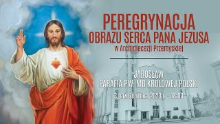 Peregrynacja obrazu Serca Pana Jezusa  Jarosław MB Królowej Polski 3 października 2023 naŻywo [upl. by Llerehc539]