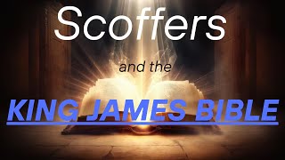 Scoffers and the King James Bible  AV1611 Bible Baptist Believers [upl. by Jillian214]