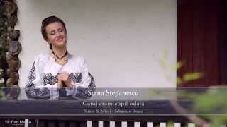 Stana Stepanescu  Cand eram copil odata [upl. by Aramak47]