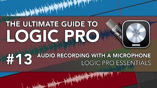 Logic Pro 13  Recording Audio with a Microphone [upl. by Assirrak57]