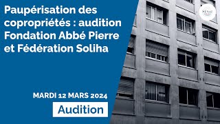 Paupérisation des copropriétés  audition Fondation Abbé Pierre et Fédération Soliha [upl. by Llebiram]