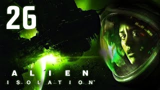 Alien Isolation ᴴᴰ 26  Zentraler Reaktor [upl. by Monteith]