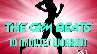 THE GYM BEATS quot10 Minutes Workout Vol1quot  Track 1 BEST WORKOUT MUSICFITNESSMOTIVATIONSPORTS [upl. by Pattie]