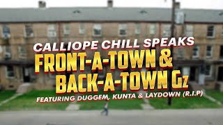 CALLIOPE CHILL SPEAKS ON FRONTATOWN AND BACKATOWN Gz [upl. by Jadd]