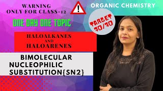 ORGANIC CHEMISTRY  HALOALKANES AND HALOARENES  CLASS12 BIMOLECULAR NUCLEOPHILIC SUBSTITUTION [upl. by Hsima]