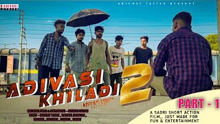 AADIVASI KHILADI  2  OFFICIAL FILM  PART  1 adivasilyrics6367  A SADRI ACTION MOVIE [upl. by Leunam]