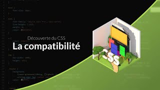 Découverte du CSS 1331  La compatibilité des navigateurs [upl. by Fedak]