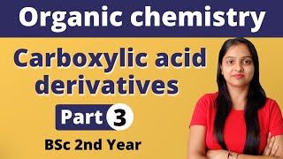 3 Carboxylic Acid Derivatives  BSc 2nd Year  Organic Chemistry  Miss chemistry [upl. by Airotkciv527]