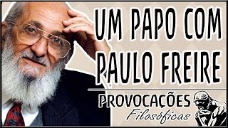 Um papo com Paulo Freire [upl. by Otrevogir]