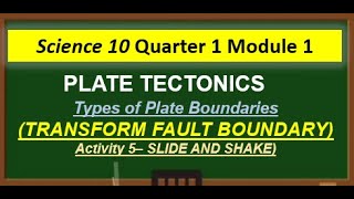 Science 10 Quarter 1 module 1  Activity 5 Slide and Shake Transform Fault Boundaries [upl. by Malena11]