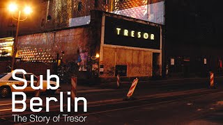 Sub Berlin  The Story of Tresor Documentary [upl. by Marvella928]