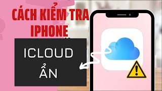 Cách kiểm tra iCloud ẩn trên iPhone chính xác nhất [upl. by Erehpotsirhc]