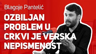 Ozbiljan problem u crkvi je verska nepismenost   Blagoje Pantelić   JPJ 180 [upl. by Meunier644]