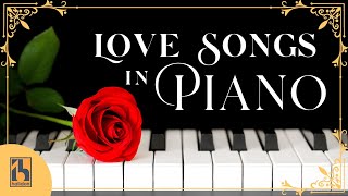 Love Songs in Piano Best Romantic Music [upl. by Oringas269]