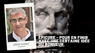 ÉPICURE  Pour en finir avec une certaine idée du bonheur André Guigot [upl. by Acissj909]