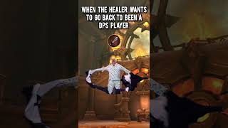 When the healer wants to go back been a dps player wow worldofwarcraft warcraft [upl. by Herby]