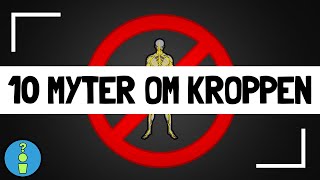 10 MYTER OM KROPPEN [upl. by Tirreg335]