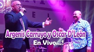 Oscar de Leon y Argenis Carruyo En Vivo Palacio de los Eventos Maracaibo de Venezuela [upl. by Eidissac]