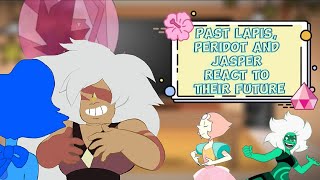 Past Lapis Peridot and Jasper react to Their Future  Part 4  PumpyCat  Original [upl. by Aronel]